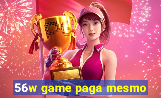 56w game paga mesmo